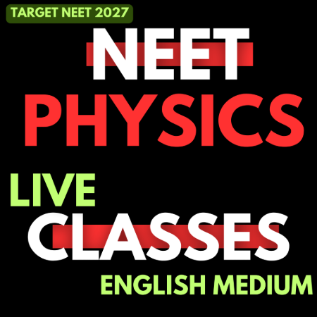 NEET PHYSICS LIVE CLASSES (ENGLISH MEDIUM) // TARGET NEET 2027